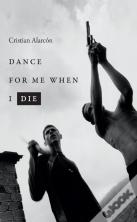 Dance For Me When I Die
