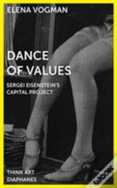 Dance Of Values Â€“ Sergei Eisenstein'S Capital Project