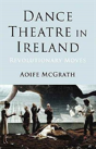 Dance Theatre In Ireland - Preview