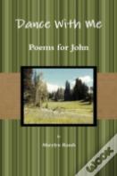 Dance With Me: Poems For John Second Ed.