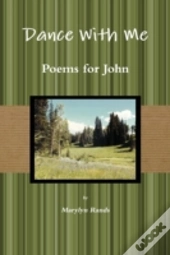 Dance With Me: Poems For John Second Ed.