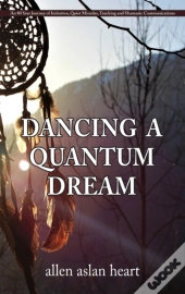 Dancing A Quantum Dream