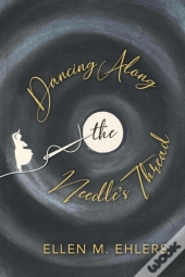 Dancing Along The Needle'S Thread