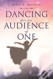 Dancing For An Audience Of One