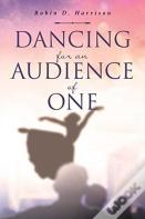 Dancing For An Audience Of One