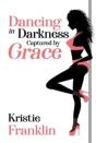 Dancing In Darkness Captured By Grace - Preview