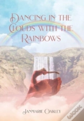 Dancing In The Clouds With The Rainbows