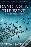 Dancing In The Wind (Escape Series Book 3)
