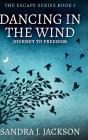 Dancing In The Wind (Escape Series Book 3) - Preview