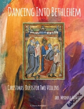 Dancing Into Bethlehem, Christmas Duets For Two Violins