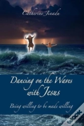 Dancing On The Waves With Jesus