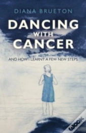 Dancing With Cancer - And How I Learnt A Few New Steps