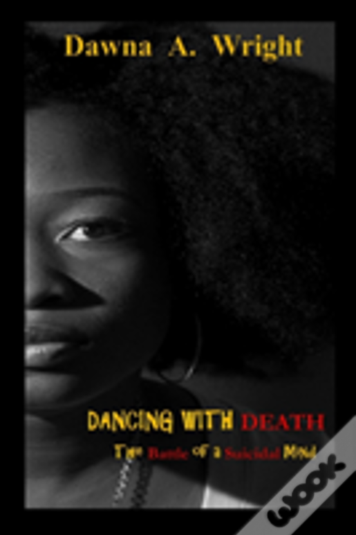 Dancing With Death: The Battle Of A Suicidal Mind