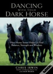 Dancing With Your Dark Horse