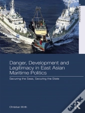 Danger, Development And Legitimacy In East Asian Maritime Politics