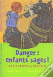 Capa do artigo Danger : Enfants Sages ! ; Trois Contes À Dévorer