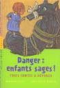 Danger : Enfants Sages ! ; Trois Contes À Dévorer - Preview