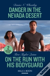 Danger In The Nevada Desert / On The Run With His Bodyguard