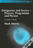 Dangerous And Severe - Process, Programme And Person