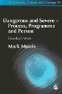 Dangerous And Severe - Process, Programme And Person - Preview