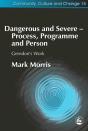 Dangerous And Severe - Process, Programme And Person - Preview