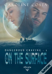 Dangerous Craving - 1 - On The Surface