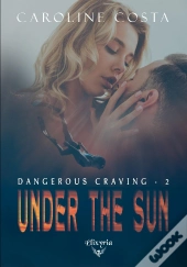 Dangerous Craving - 2 - Under The Sun