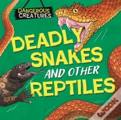 Capa do artigo Dangerous Creatures: Snakes And Other Reptiles