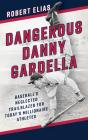 Dangerous Danny Gardella - Preview