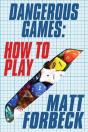 Dangerous Games: How To Play - Preview