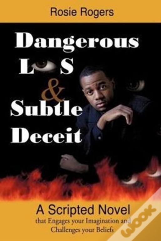 Dangerous Lies And Subtle Deceit
