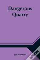 Dangerous Quarry