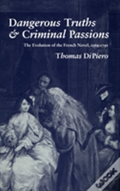 Dangerous Truths And Criminal Passions