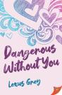 Dangerous Without You - Preview