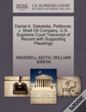 Capa do artigo Daniel A. Dekelaita, Petitioner, V. Shell Oil Company. U.S. Supreme Court Transcript Of Record With Supporting Pleadings