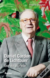 Daniel Cardon De Lichtbuer ; Une Vie Plurielle