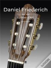 Daniel Friederich, Luthier D'Art