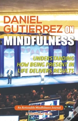 Capa do artigo Daniel Gutierrez On Mindfulness: Understanding How Being Present In Life Delivers Results