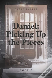 Daniel: Picking Up The Pieces