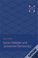 Daniel Webster And Jacksonian Democracy