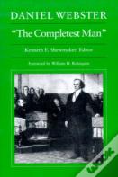 Daniel Webster, "The Completest Man"