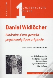Daniel Widlocher, Itinéraire D'Une Pensée Psychanalytique Originale
