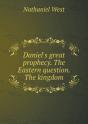Daniel'S Great Prophecy. The Eastern Question. The Kingdom - Preview