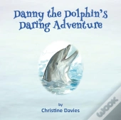 Danny The Dolphin'S Daring Adventure