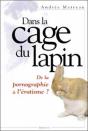 Dans La Cage Du Lapin ; De La Pornographie A L'Erotisme - Preview