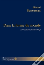 Dans La Forme Du Monde ; Sur Franz Rosenzweig