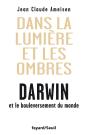 Dans La Lumière Et Les Ombres ; Darwin Et Le Bouleversement Du Monde - Preview