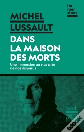 Dans La Maison Des Morts : Une Immersion Au Plus Près De Nos Disparus