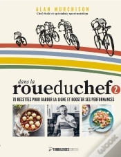 Capa do artigo Dans La Roue Du Chef 2 : 70 Recettes Pour Garder La Ligne Et Booster Ses Performances