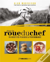 Capa do artigo Dans La Roue Du Chef : 70 Recettes Plaisir Et Performance